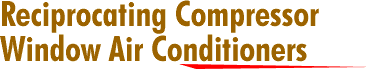 Reciprocating Compressor Window Air Conditioners