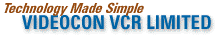 Technology Made Simple : Videocon VCR Limited